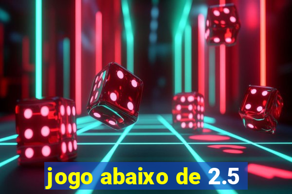 jogo abaixo de 2.5